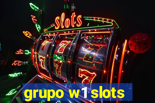 grupo w1 slots